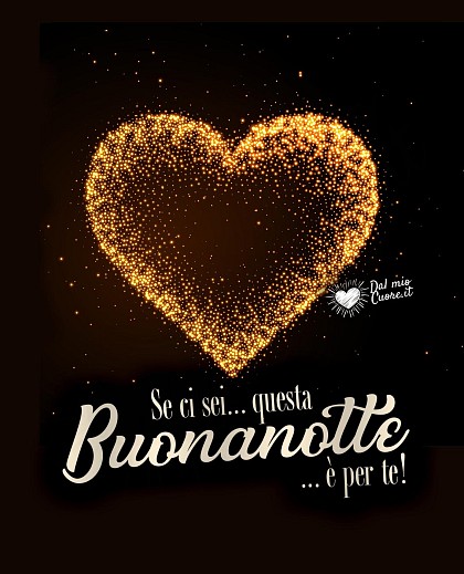 Se ci sei... questa buonanotte è per te! (Immagini tenere)