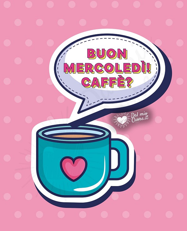 Buon mercoledì! Caffè?