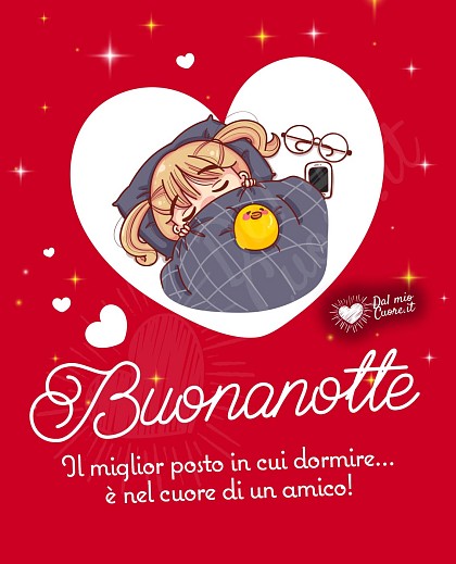 Buonanotte (frasi). Il miglior posto in cui dormire... è nel cuore di un amico!