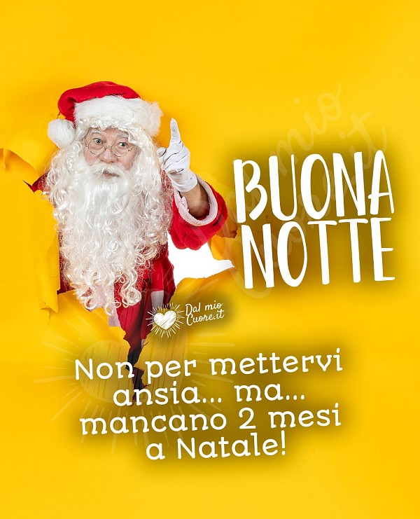 Buona notte (divertente). Non per mettervi ansia... ma... mancano 2 mesi a Natale!