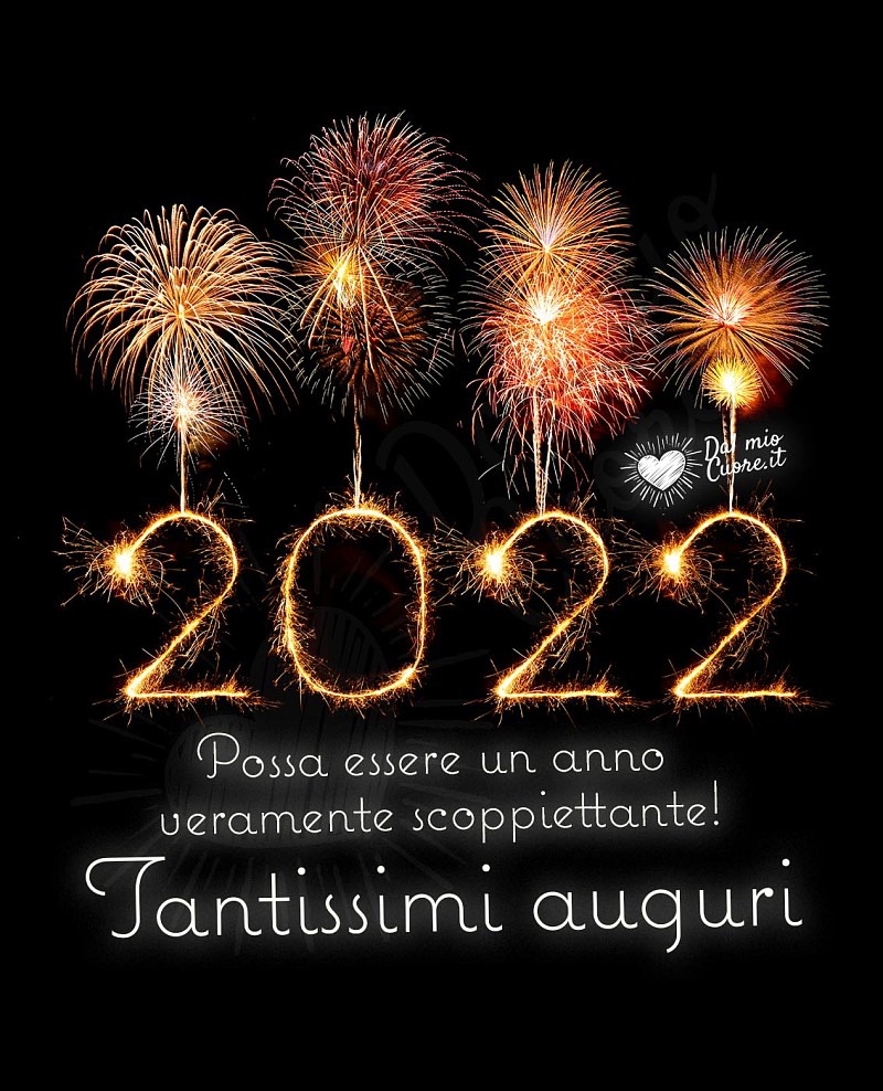 Auguri di Buon anno 2022. Possa essere un anno veramente scoppiettante! Tantissimi auguri