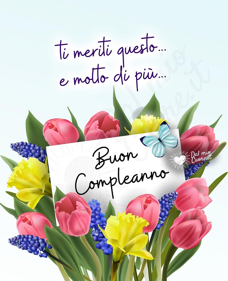 Buon compleanno, immagini con fiori! Ti meriti questo... e molto di più...