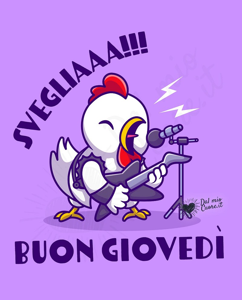 Buon giovedì divertente e rock! Svegliaaa!