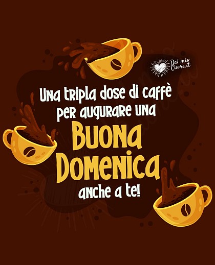 Una tripla dose di caffè per augurare una buona domenica anche a te!
