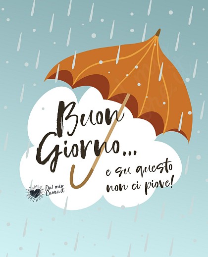 Buon giorno... e su questo non ci piove!