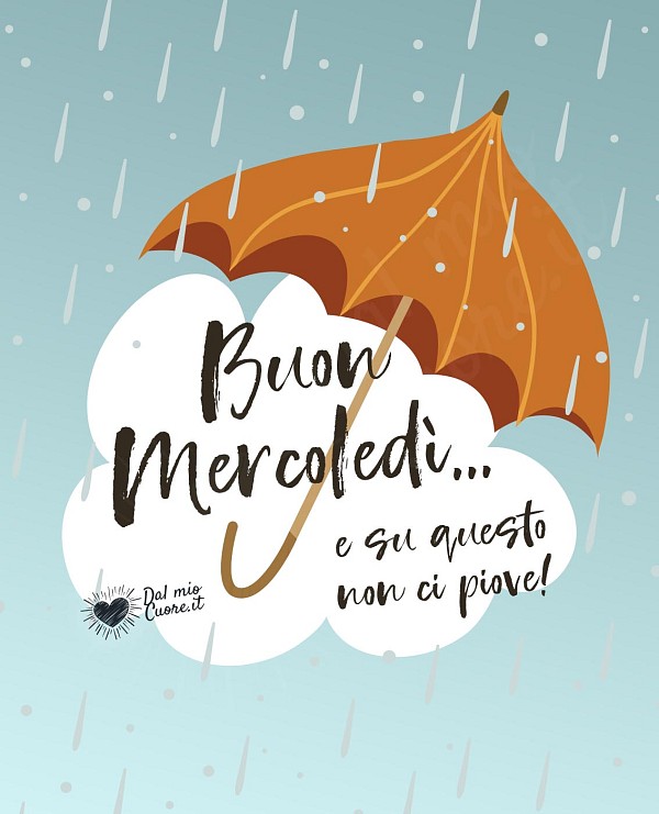 Buon mercoledì... e su questo non ci piove!