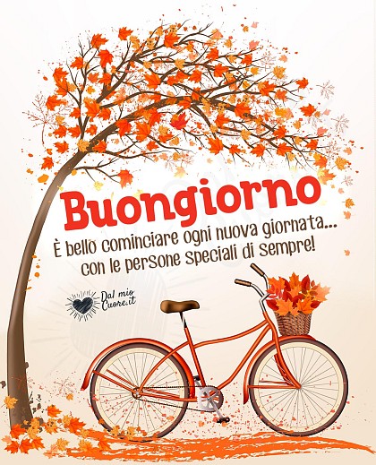 Buongiorno. Frasi: È bello cominciare ogni nuova giornata... con le persone speciali di sempre! Autunnale