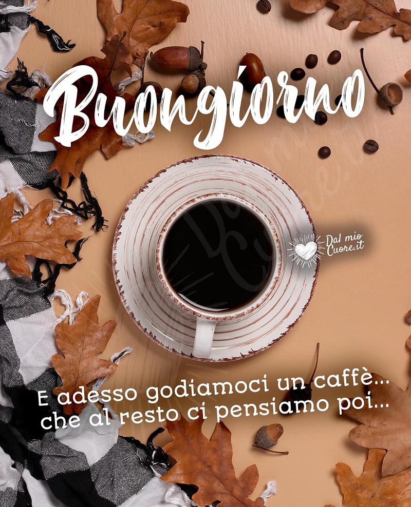 Immagini Buongiorno autunnali con frasi. E adesso godiamoci un caffè...