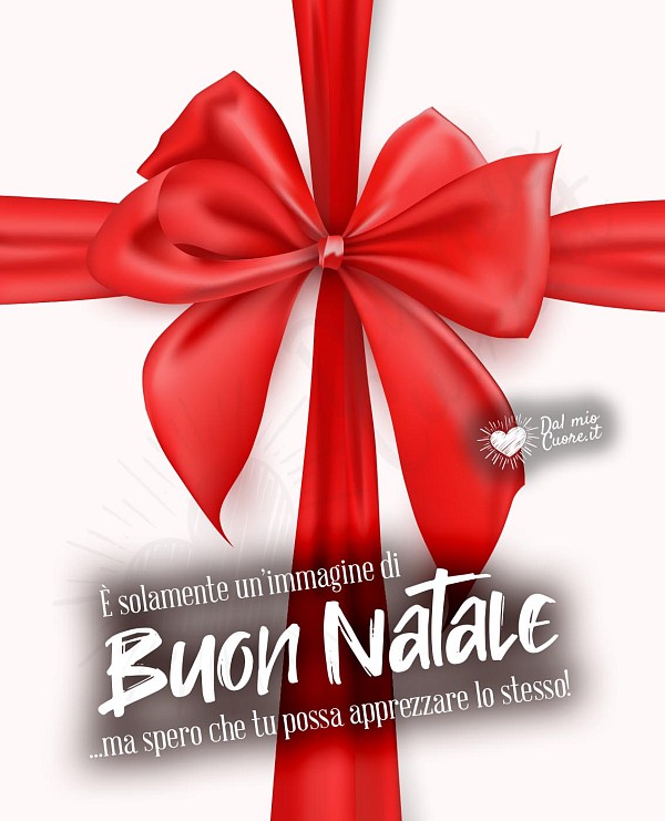 È solamente un'immagine di buon Natale... ma spero che tu possa apprezzare lo stesso!