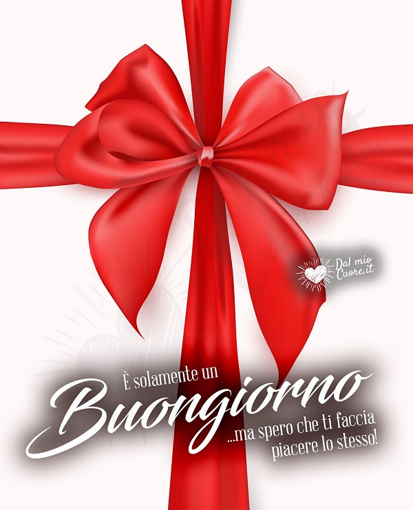 È solamente un buongiorno... ma spero che ti faccia piacere lo stesso!