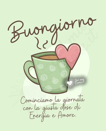 Tazzina di caffè con schiuma a forma di cuore e chicchi tostati attorno, con la frase Cominciamo la giornata con la giusta dose di Energia e Amore. Buongiorno.