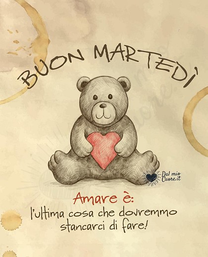 Buon Martedì con orsetto con cuore e frase