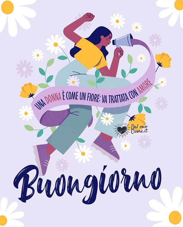 Buongiorno. Una donna è come un fiore: va trattata con amore!