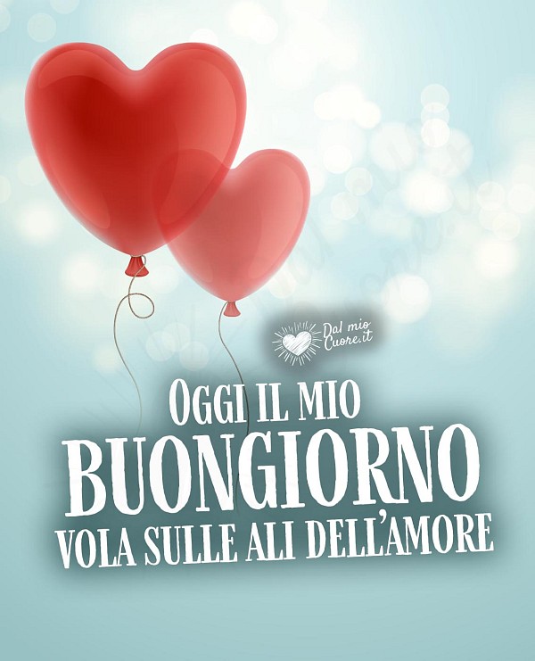 Oggi il mio buongiorno vola sulle ali dell’amore