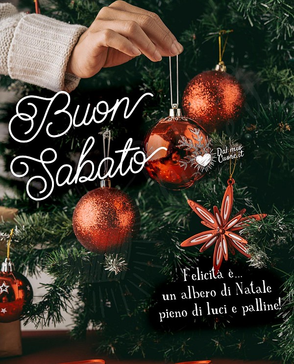 Buon sabato Natalizio. Felicità è... un albero di Natale pieno di luci e palline!