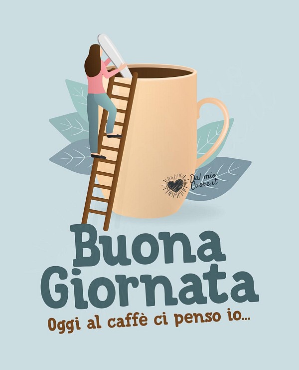 Buona Giornata. Oggi al caffè ci penso io...