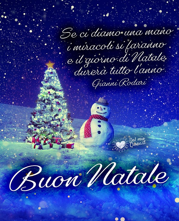 Buon Natale (Frasi). Se ci diamo una mano i miracoli si faranno e il giorno di Natale durerà tutto l'anno