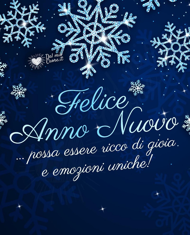 Felice Anno Nuovo ...possa essere ricco di gioia e emozioni uniche!