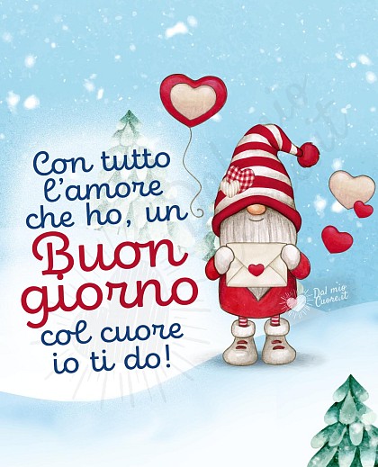 Con tutto l’amore che ho, un buongiorno col cuore io ti do!