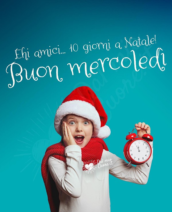 Buon Mercoledì... 10 giorni a Natale!