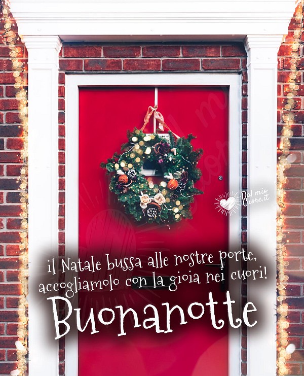 Buonanotte (Frasi). Il Natale bussa alle nostre porte, accogliamolo con la gioia nei cuori!