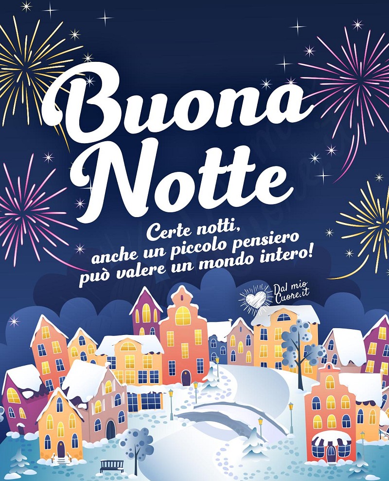 Buona Notte (Frasi). Certe notti, anche un piccolo pensiero può valere un mondo intero!