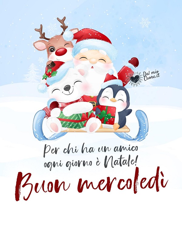Per chi ha un amico ogni giorno è Natale! Buon mercoledì