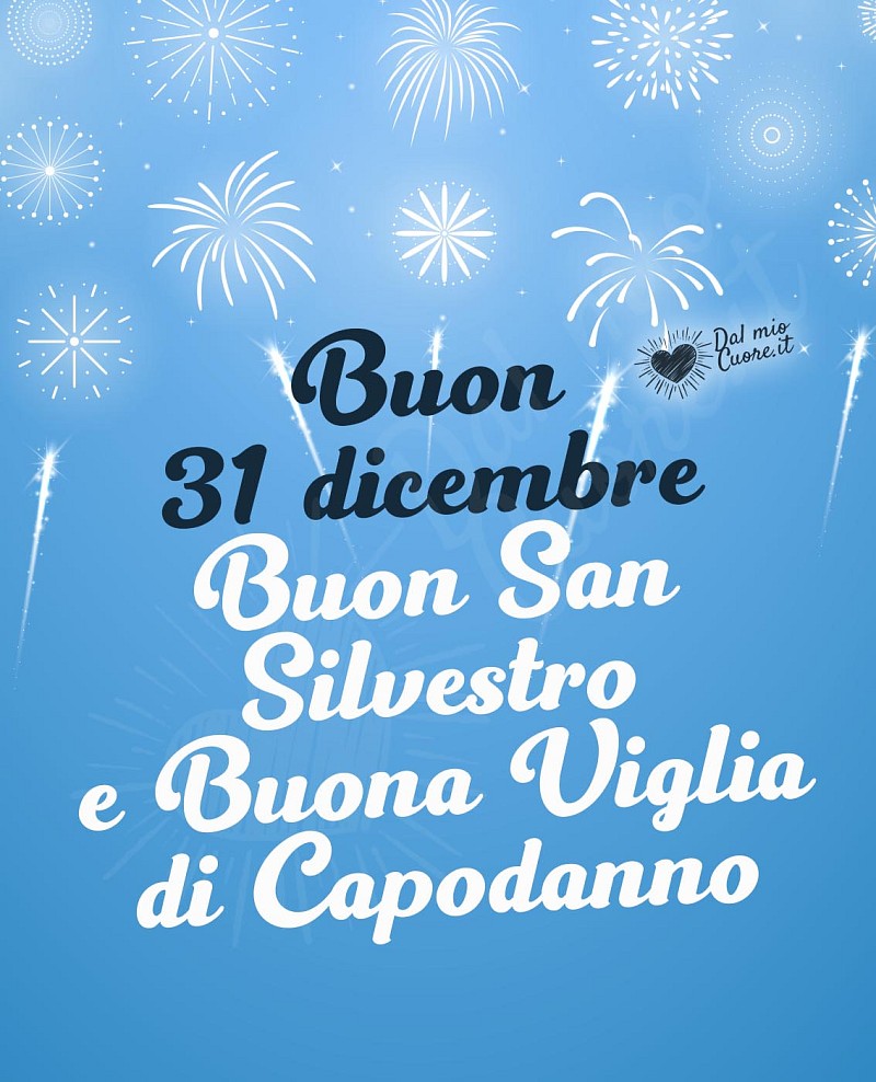 Buon 31 dicembre. Buon San Silvestro e buona Vigilia di Capodanno
