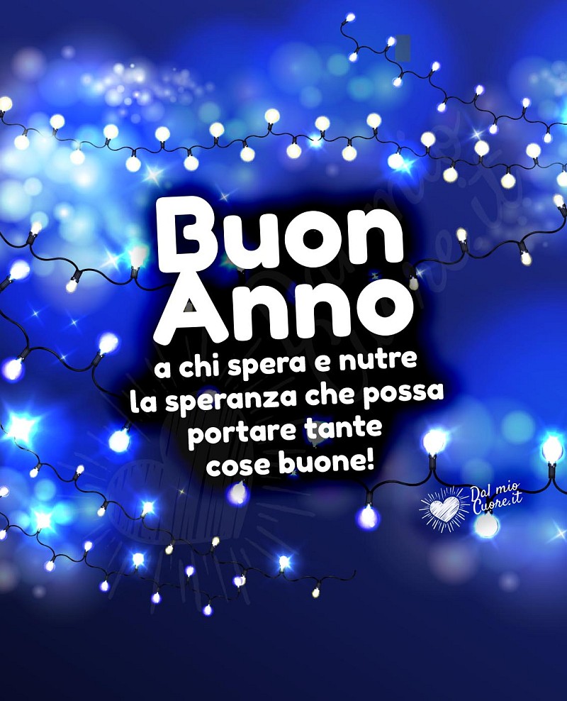 Buon Anno a chi spera e nutre la speranza che possa portare tante cose buone!