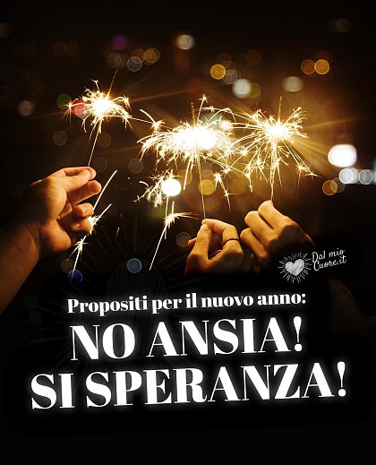 Propositi per il nuovo anno: No ansia! Si speranza!
