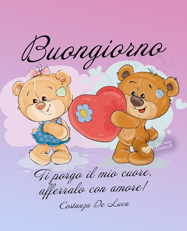 Buongiorno (Frasi). Ti porgo il mio cuore, afferralo con amore!