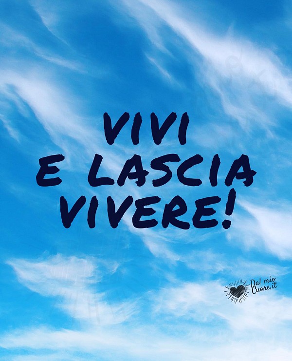 Vivi e lascia vivere!