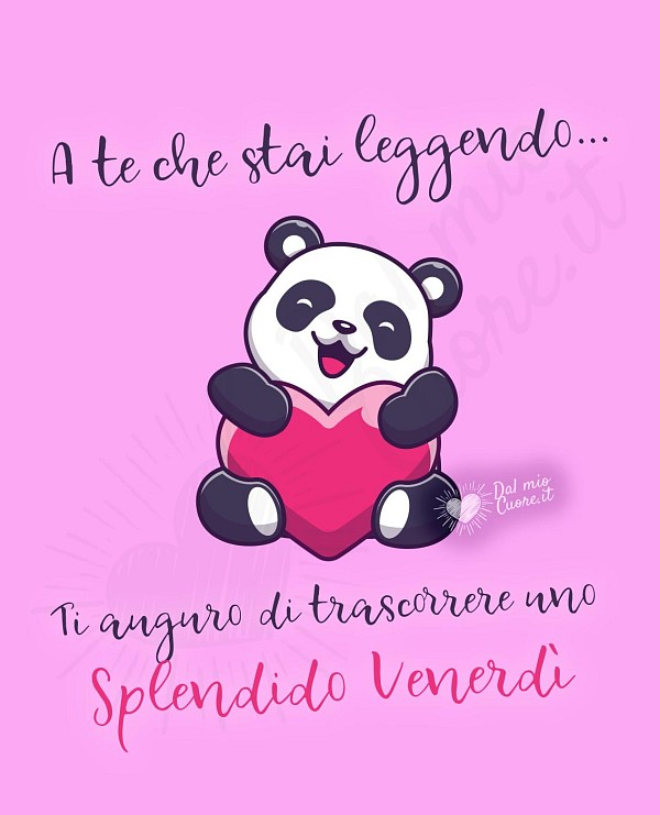 A te che stai leggendo... ti auguro uno splendido venerdì