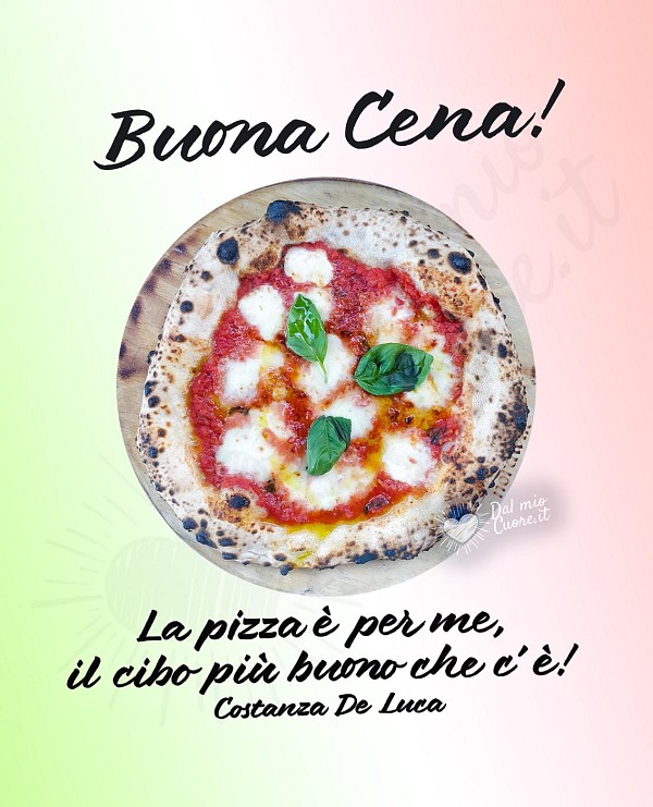 Buona cena. La pizza è per me, il cibo più buono che c'è!