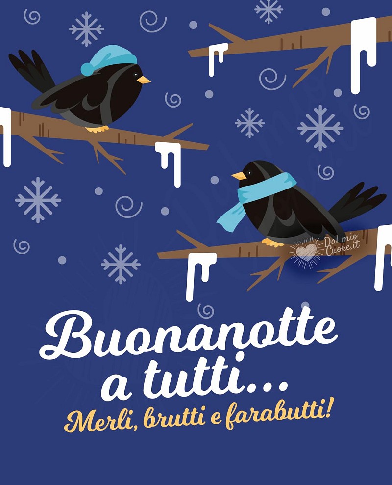 Buonanotte a tutti... merli, brutti e farabutti
