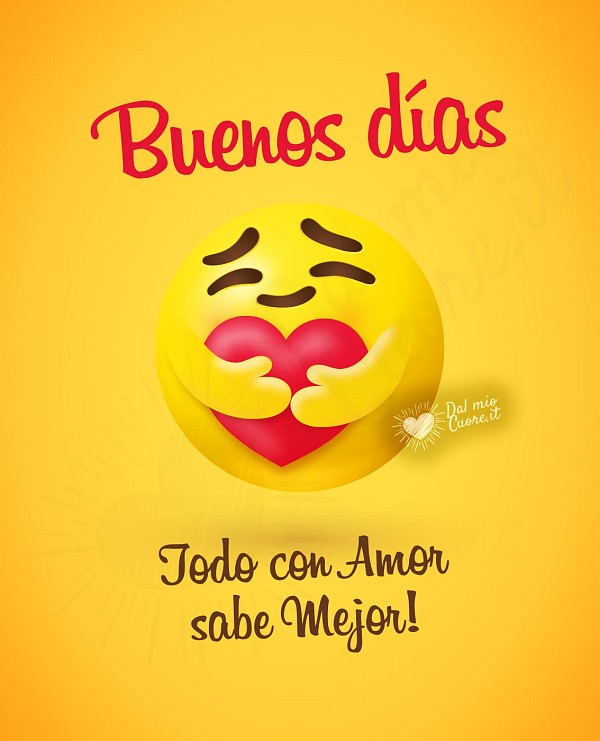 Buenos días. Todo con Amor sabe Mejor