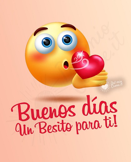Un besito para ti! Buenos días