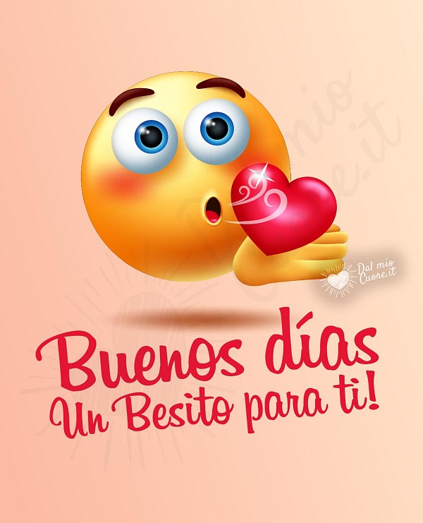 Un besito para ti! Buenos días