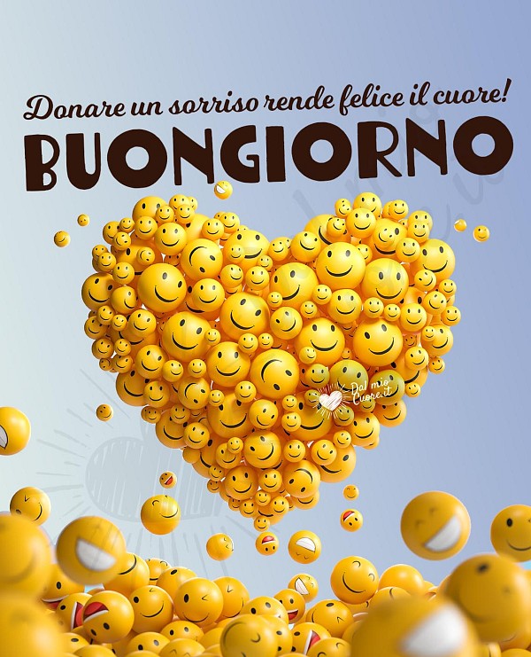 Buongiorno (Frasi). Donare un sorriso rende felice il cuore