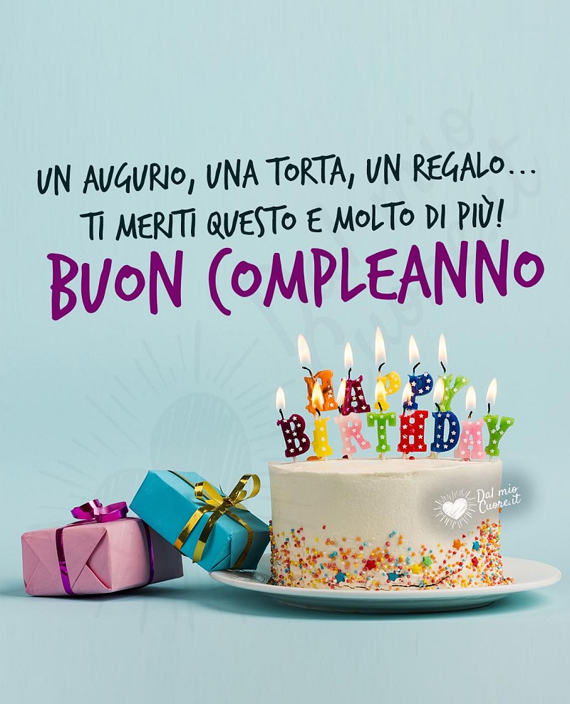 Un augurio, una torta, un regalo... ti meriti questo e molto di più! Buon Compleanno (Frasi)