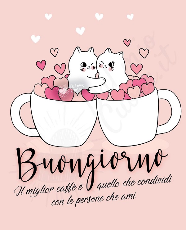 Buongiorno (Frasi). Il miglior caffè è quello che condividi con le persone che ami
