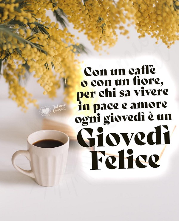 Con un caffè o con un fiore, per chi sa vivere in pace e amore ogni giovedì è un Giovedì Felice