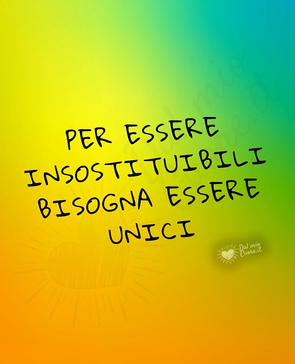 Per essere insostituibili bisogna essere unici