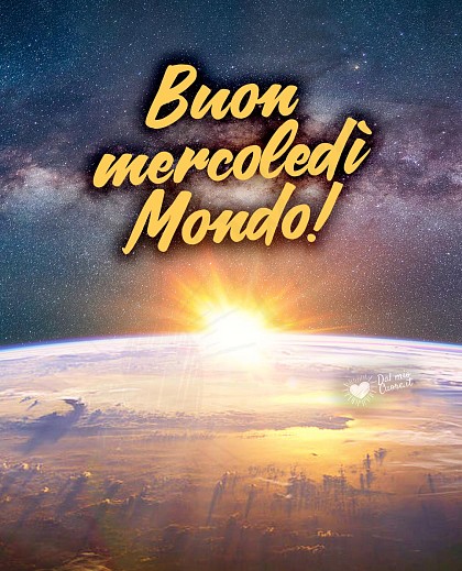 Buon mercoledì Mondo!
