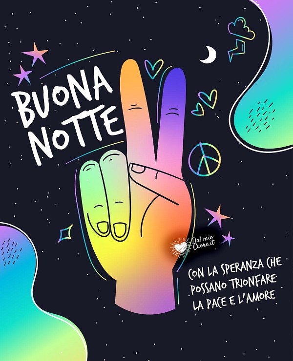 Buona Notte. Con la speranza che possano trionfare la pace e l’amore