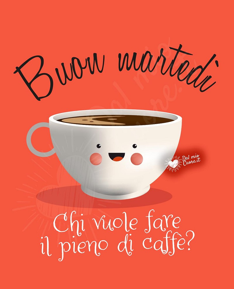 Buon martedì. Chi vuole fare il pieno di caffè?