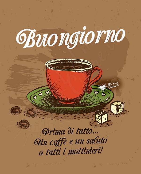 Buongiorno. Prima di tutto un caffè e un saluto a tutti i mattinieri
