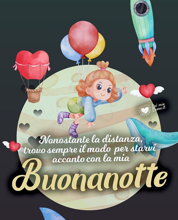 Nonostante la distanza, trovo sempre il modo per starvi accanto con la mia buonanotte