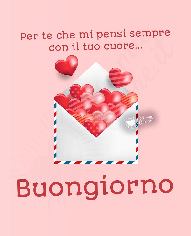 Per te che mi pensi sempre con il tuo cuore... Buongiorno
