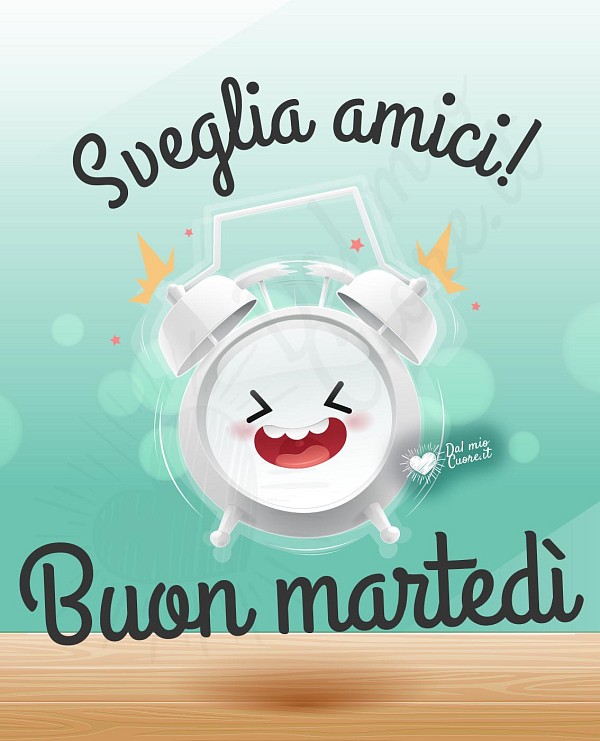 Sveglia amici! Buon martedì divertente
